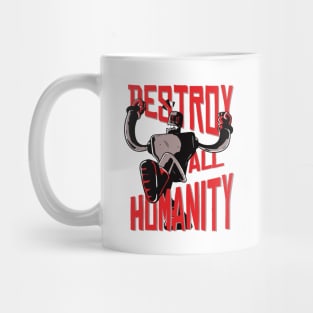 Robot - destroy Humanity Mug